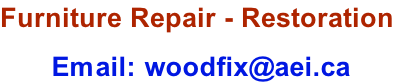 Furniture Repair - Restoration   Email: woodfix@aei.ca