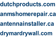 dutchproducts.com anmshomerepair.ca antennainstaller.ca drymardrywall.com