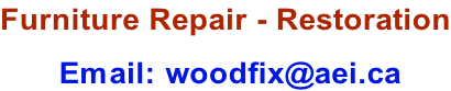 Furniture Repair - Restoration   Email: woodfix@aei.ca